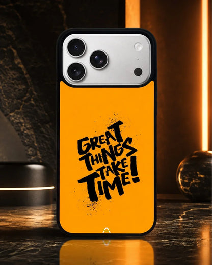 Great Things Take Time Phone Case - Bold Orange Typography for iPhone, Samsung, Pixel, OnePlus & Vivo