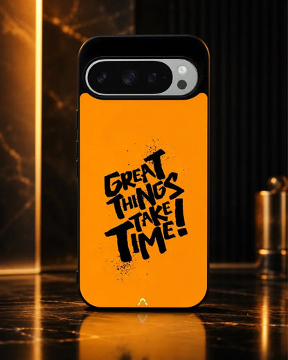 Great Things Take Time Phone Case - Bold Orange Typography for iPhone, Samsung, Pixel, OnePlus & Vivo