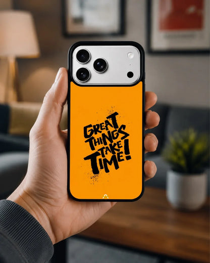 Great Things Take Time Phone Case - Bold Orange Typography for iPhone, Samsung, Pixel, OnePlus & Vivo