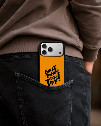 Great Things Take Time Phone Case - Bold Orange Typography for iPhone, Samsung, Pixel, OnePlus & Vivo