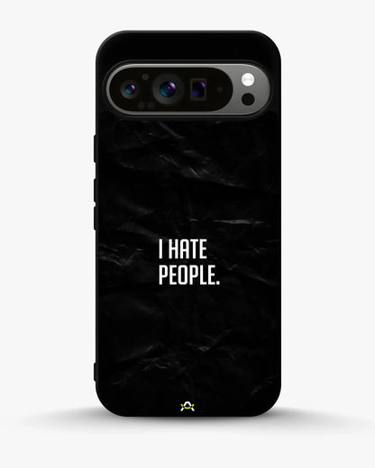 I Hate People Phone Case - Dark Humor Statement Print for iPhone, Samsung, Pixel, OnePlus & Vivo