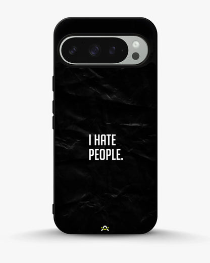 I Hate People Phone Case - Dark Humor Statement Print for iPhone, Samsung, Pixel, OnePlus & Vivo