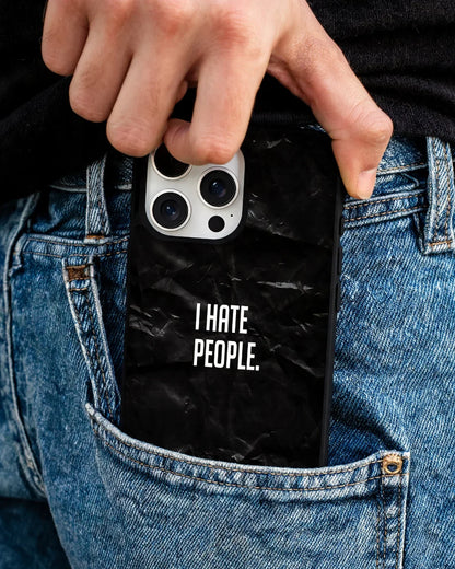 I Hate People Phone Case - Dark Humor Statement Print for iPhone, Samsung, Pixel, OnePlus & Vivo