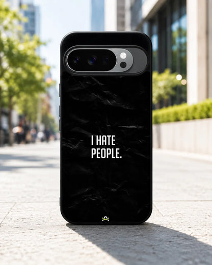 I Hate People Phone Case - Dark Humor Statement Print for iPhone, Samsung, Pixel, OnePlus & Vivo