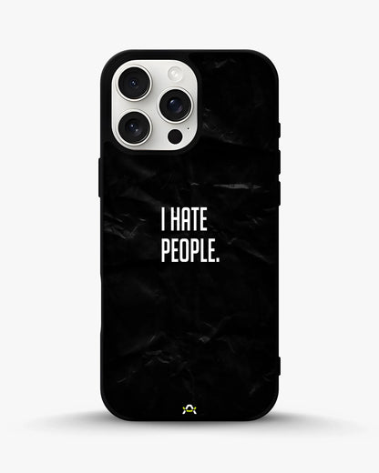 I Hate People Phone Case - Dark Humor Statement Print for iPhone, Samsung, Pixel, OnePlus & Vivo