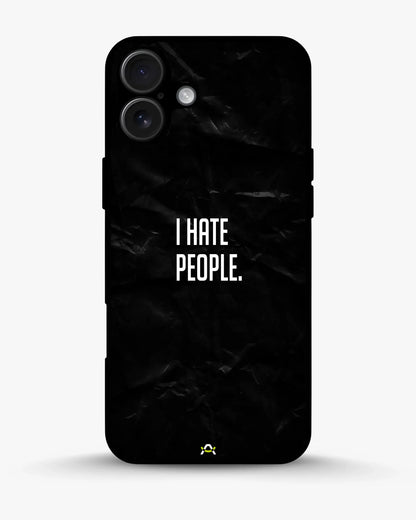 I Hate People Phone Case - Dark Humor Statement Print for iPhone, Samsung, Pixel, OnePlus & Vivo