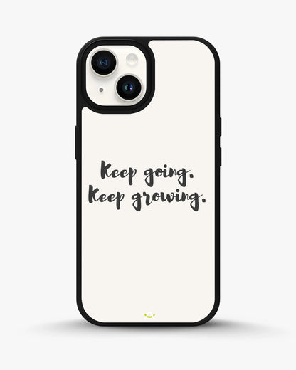 Keep Going Keep Growing Phone Case - Minimal Script Print for iPhone, Samsung, Pixel, OnePlus & Vivo