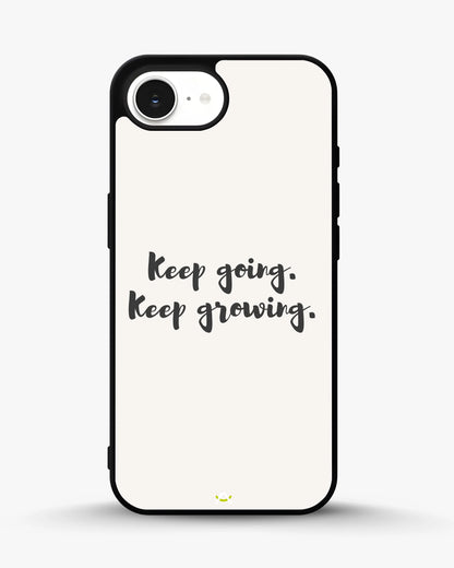 Keep Going Keep Growing Phone Case - Minimal Script Print for iPhone, Samsung, Pixel, OnePlus & Vivo