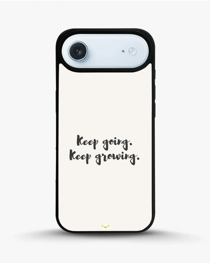 Keep Going Keep Growing Phone Case - Minimal Script Print for iPhone, Samsung, Pixel, OnePlus & Vivo