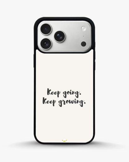 Keep Going Keep Growing Phone Case - Minimal Script Print for iPhone, Samsung, Pixel, OnePlus & Vivo